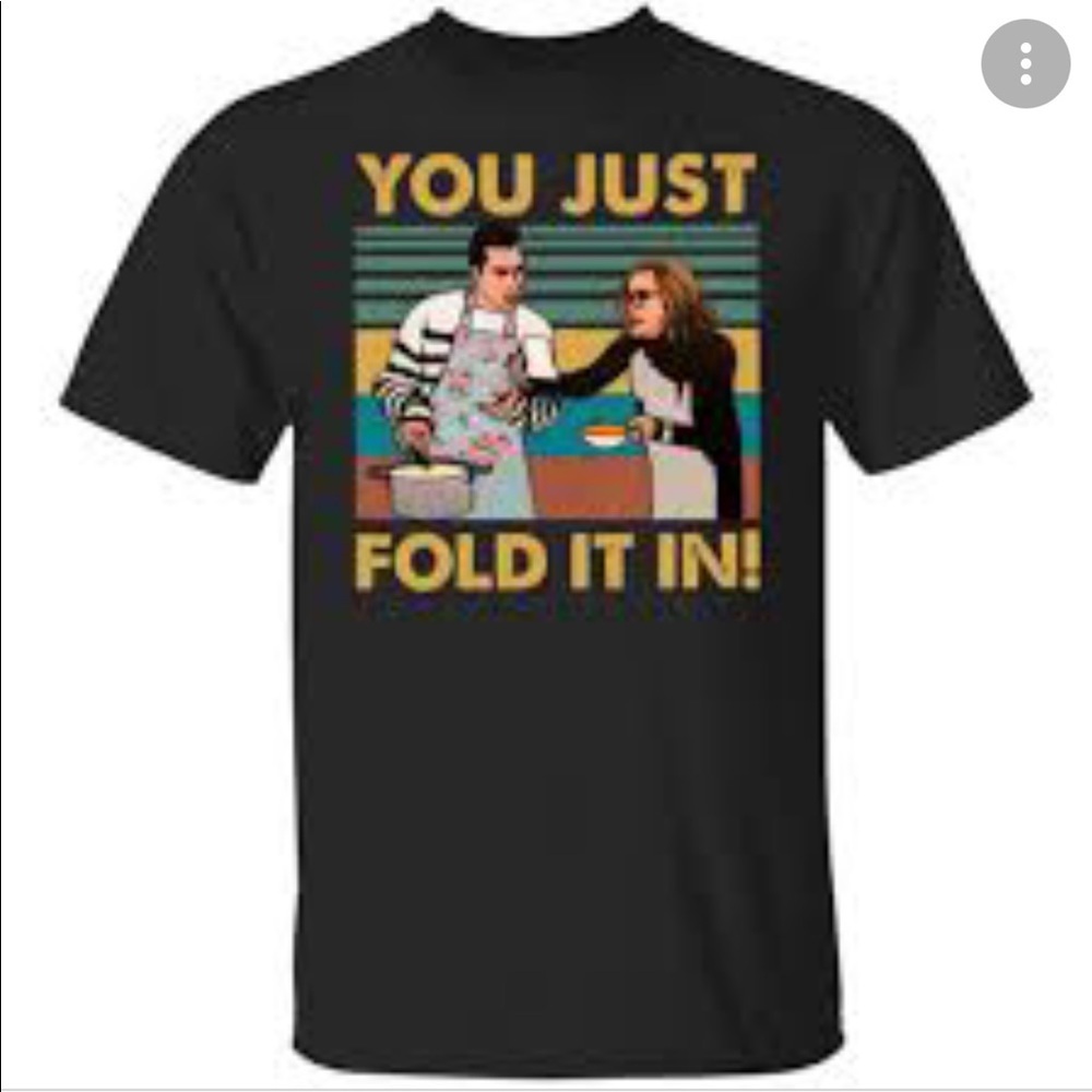 Schitts Creek Just Fold It In Tee Shirt